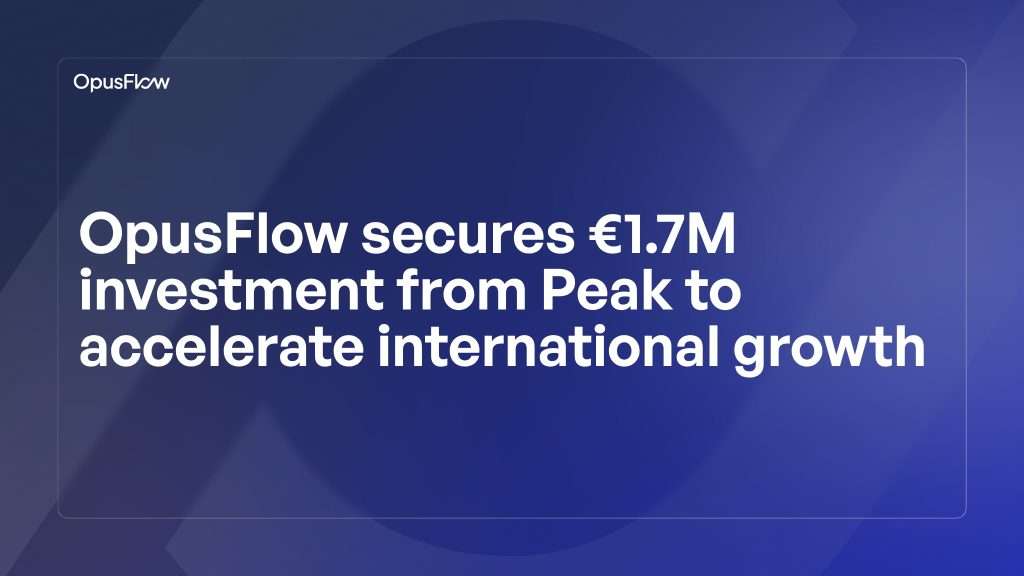 OpusFlow secures €1.7m investment | OpusFlow