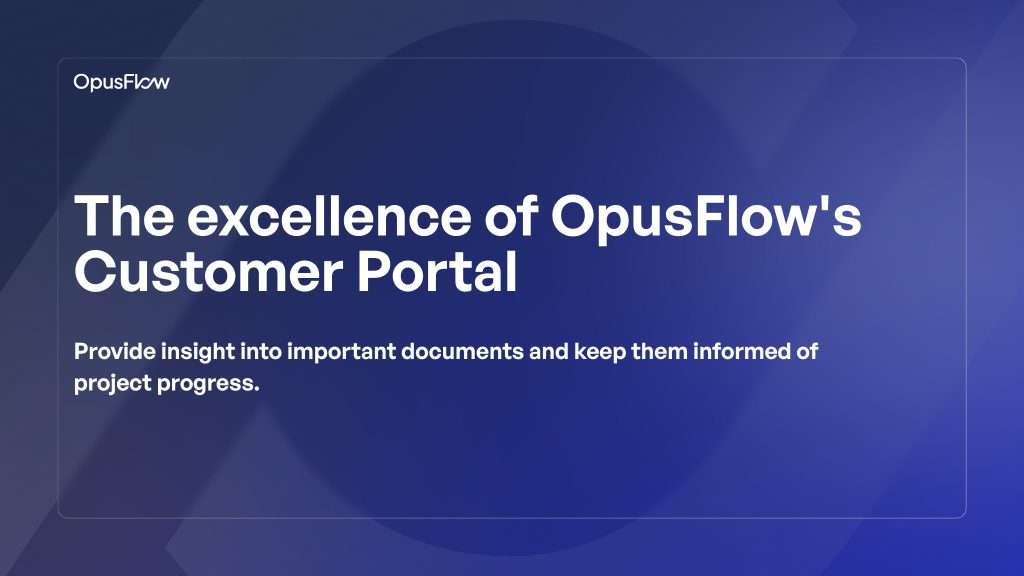 The excellence of OpusFlow's Customer Portal | OpusFlow