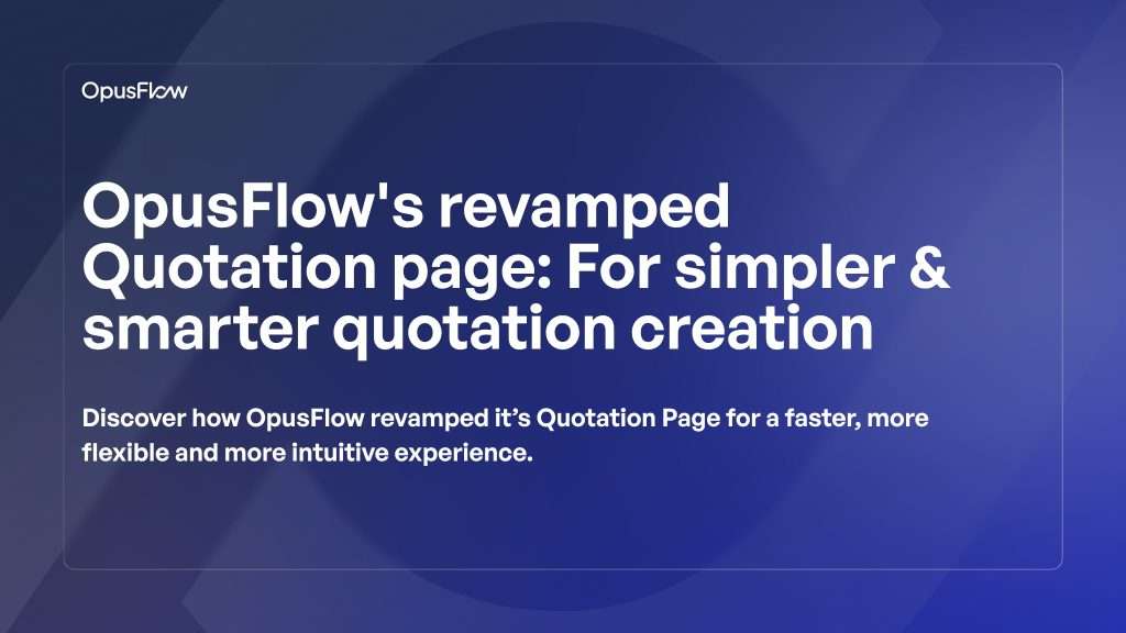 OpusFlow's revamped Quotation Page | OpusFlow