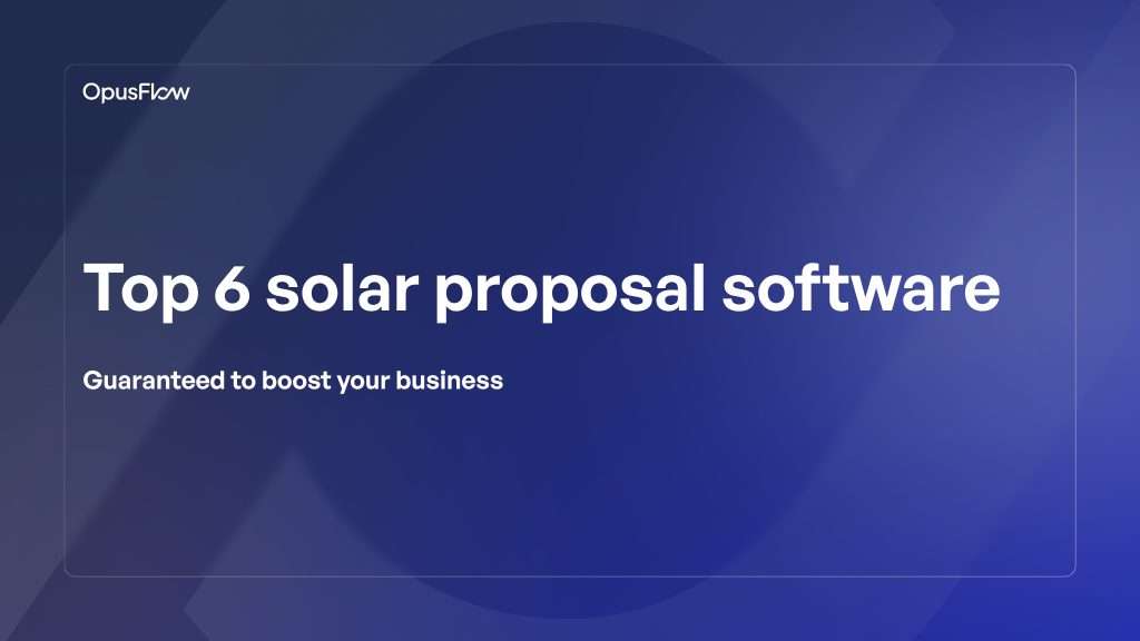 Top 6 solar proposal software | OpusFlow