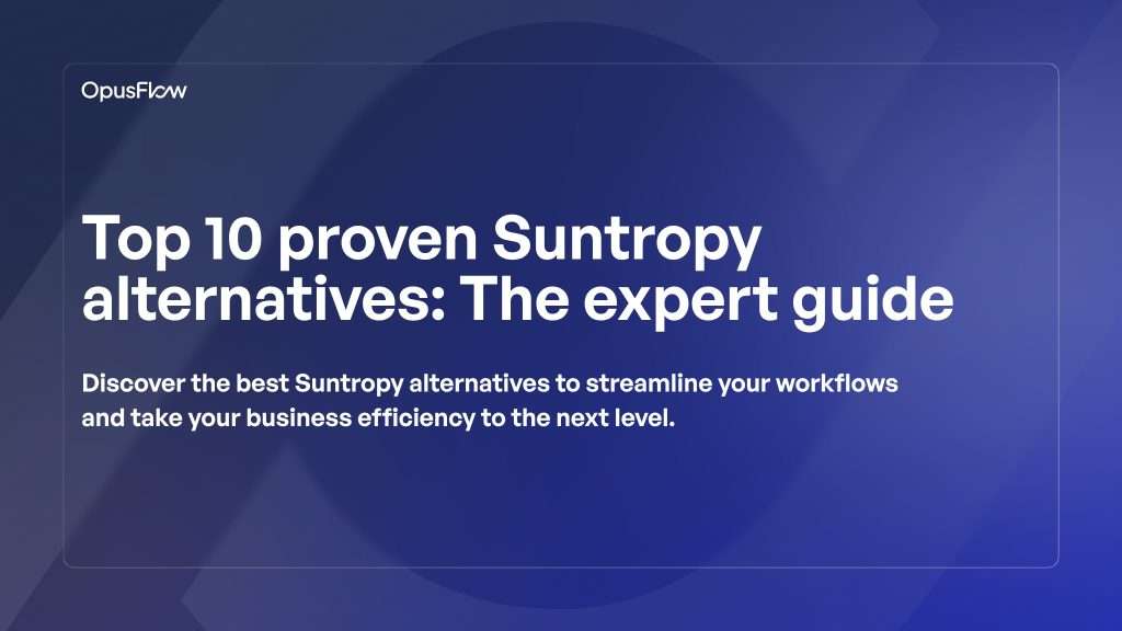 Top 10 proven Suntropy alternatives | OpusFlow