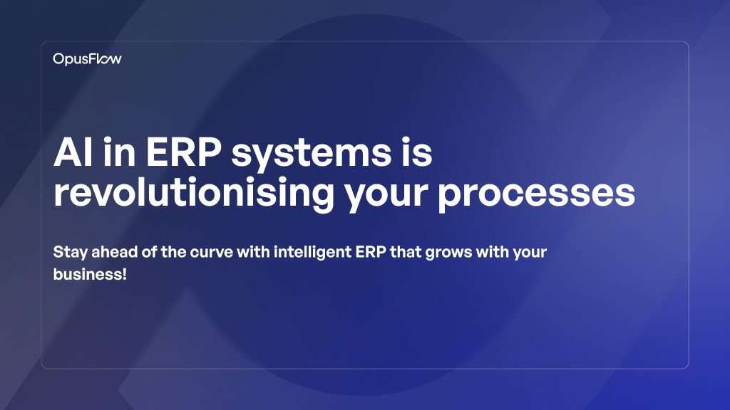 AI in ERP systems | OpusFlow