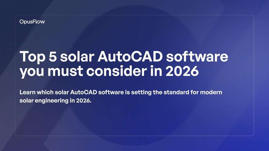 Top 5 Solar AutoCAD software | OpusFlow