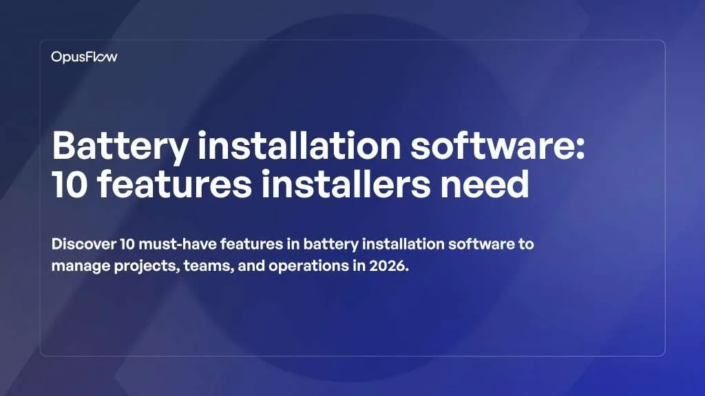 Battery installation software, 10 features | OpusFlow