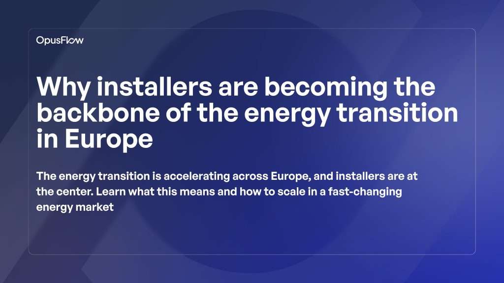 Why installers are becoming the backbone | OpusFlow