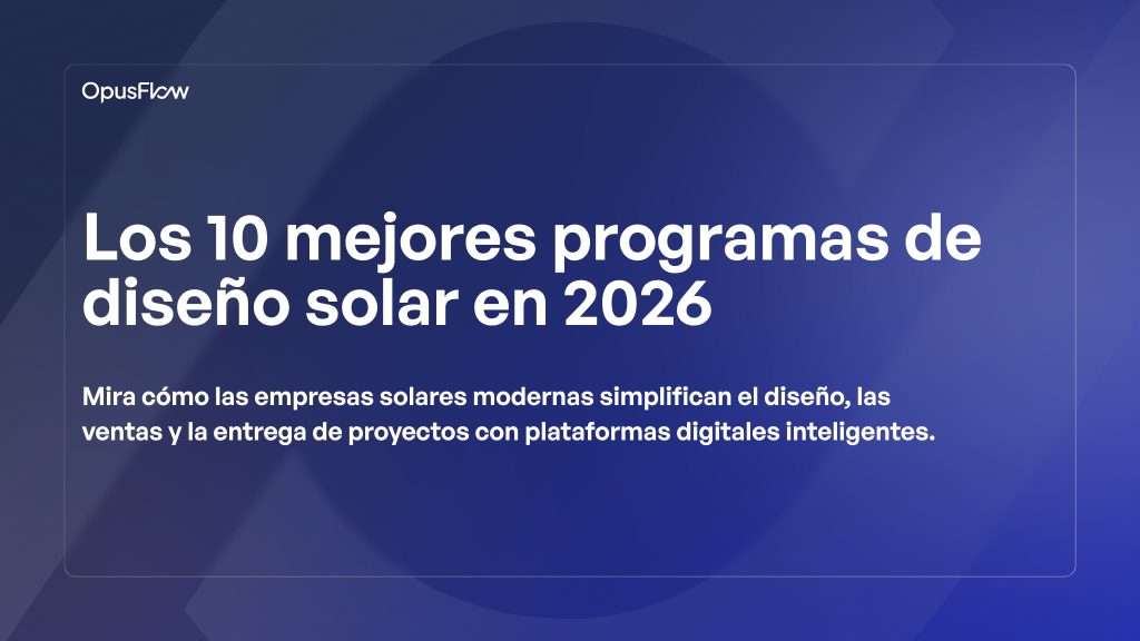 Los 10 mejores software de diseño solar en 2026 | OpusFlow