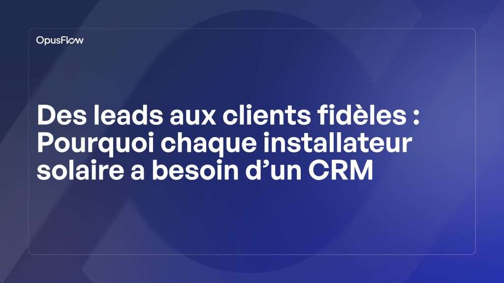 Des leads à la fidélité | OpusFlow