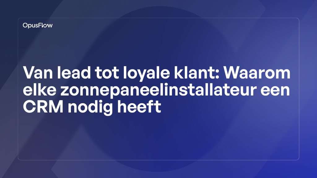 Van leads naar loyaliteit | OpusFlow