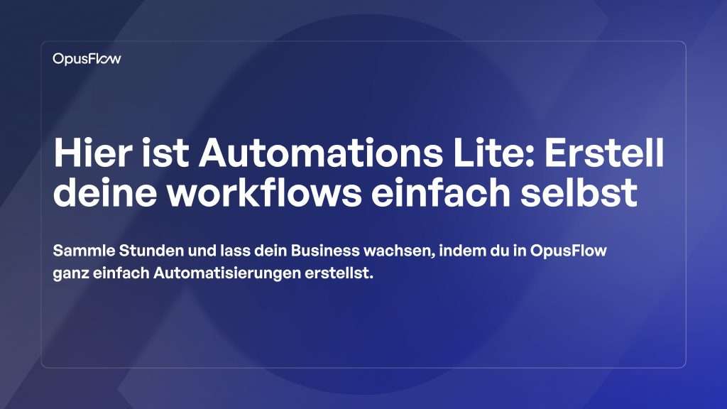 Einführung von Automations Lite | OpusFlow