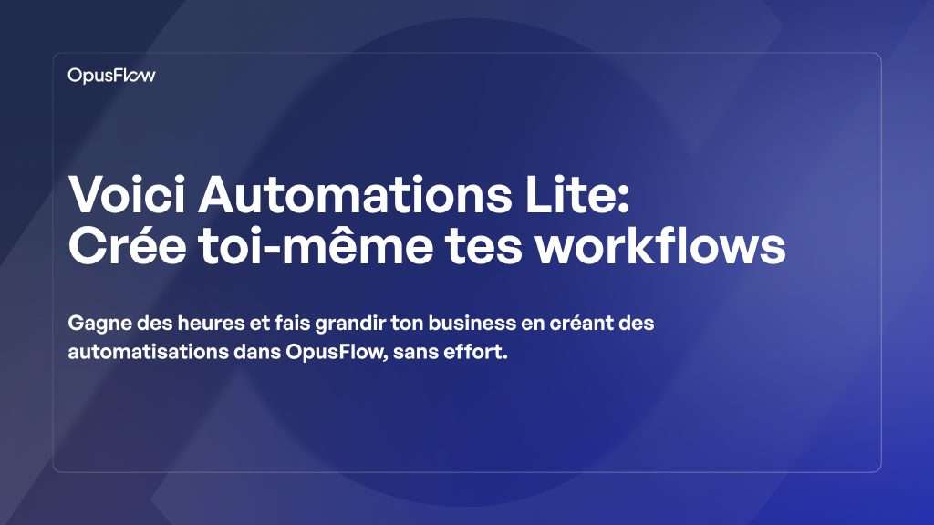 Présentation d’Automations Lite | OpusFlow
