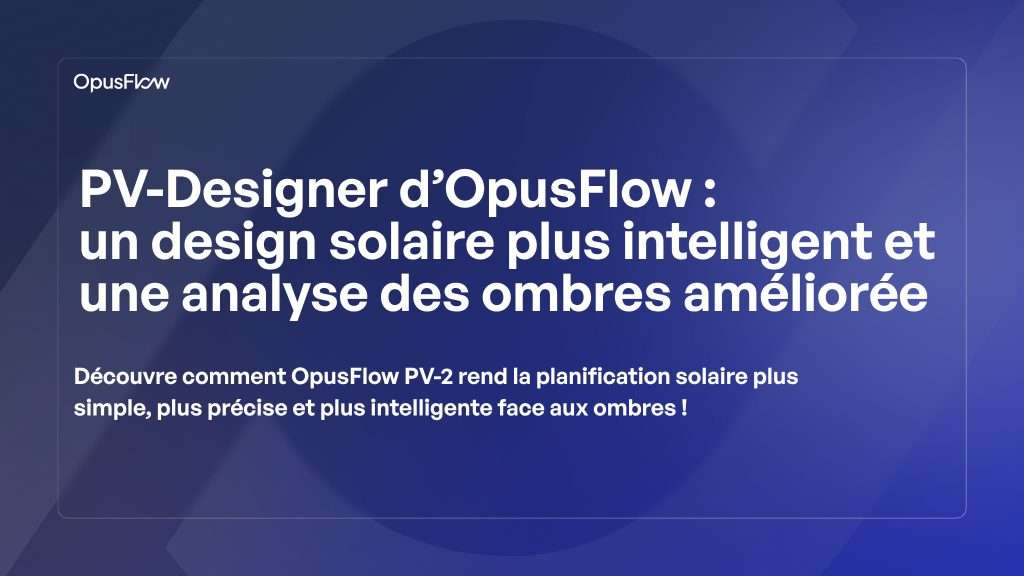Dernier PV-Designer d'OpusFlow | OpusFlow
