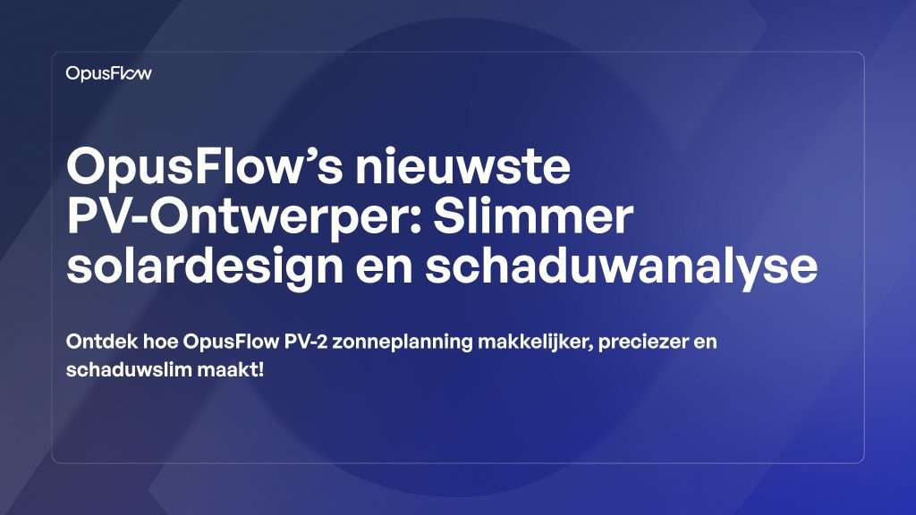 OpusFlow's nieuwste PV-Designer | OpusFlow