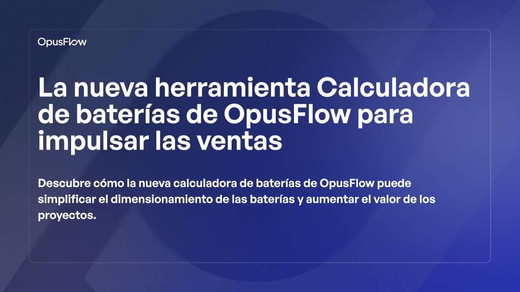 OpusFlow’s newest Battery Calculator tool | OpusFlow