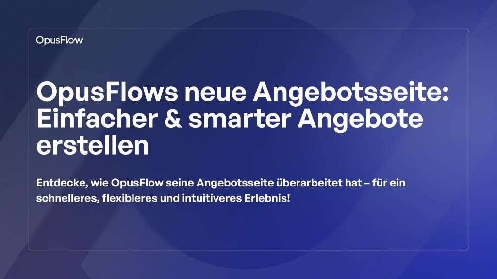 OpusFlows überarbeitete Angebotsseite | OpusFlow