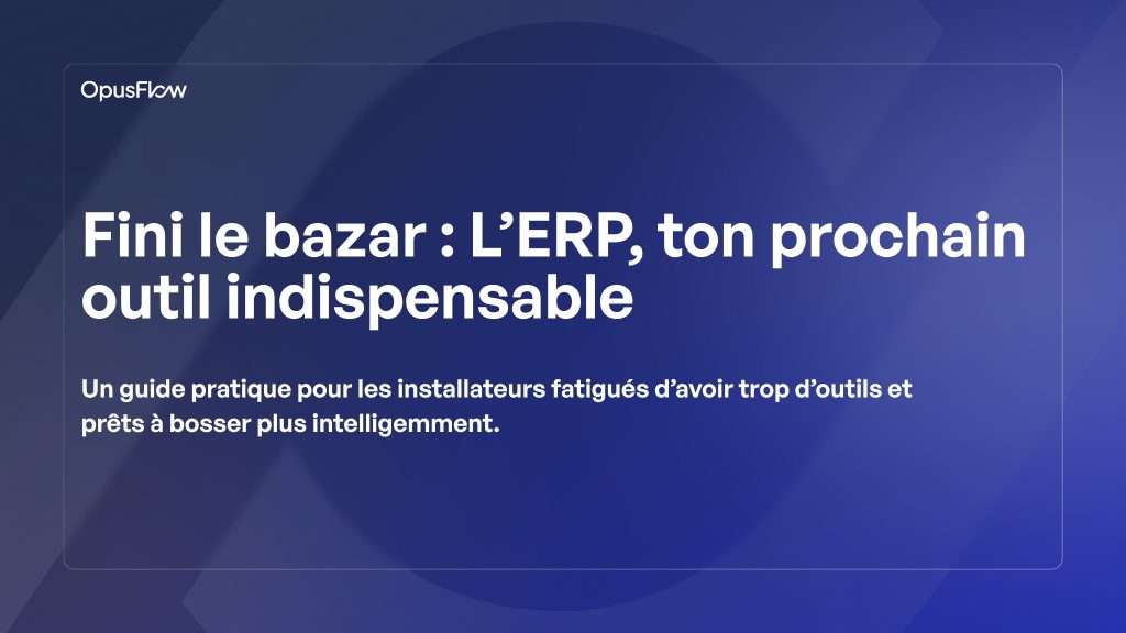 Dépasser le chaos. L’ERP, ton prochain outil | OpusFlow