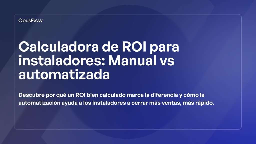 Calculadora de ROI para instaladores | OpusFlow