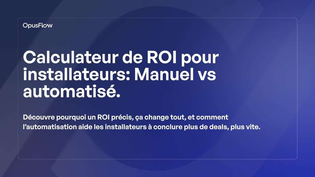 Calculateur de ROI pour installateurs | OpusFlow