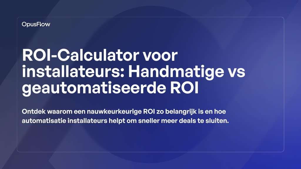 ROI-calculator voor installateurs | OpusFlow