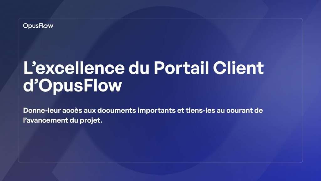 L'excellence du portail client d'OpusFlow | OpusFlow