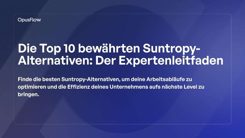 Die 10 besten bewährten Suntropy-Alternativen | OpusFlow