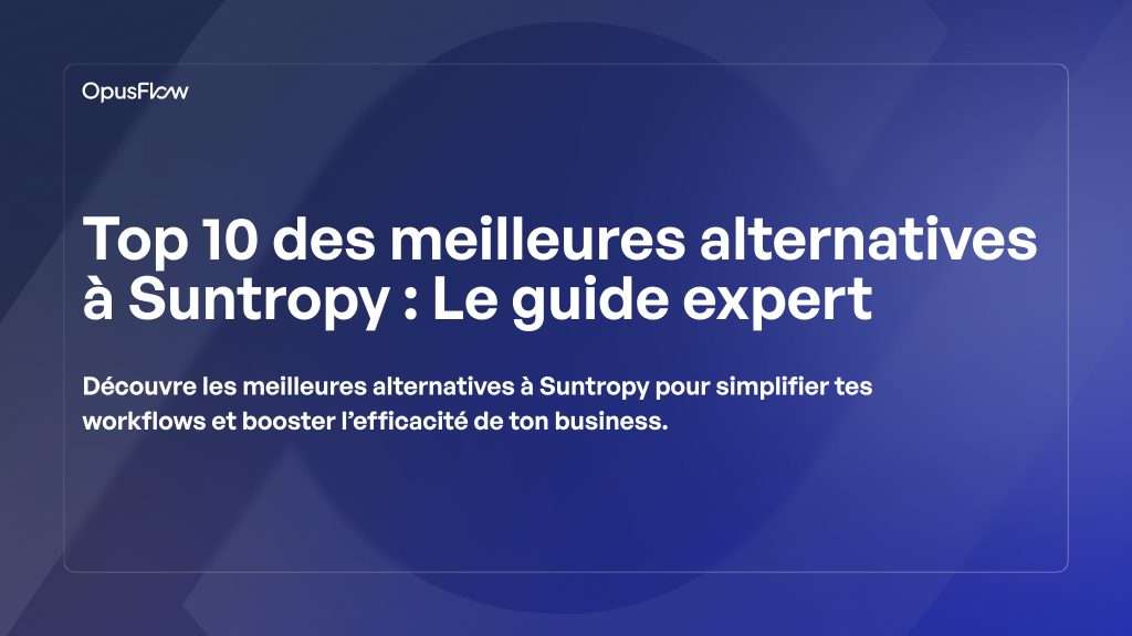 Top 10 des alternatives éprouvées à Suntropy | OpusFlow