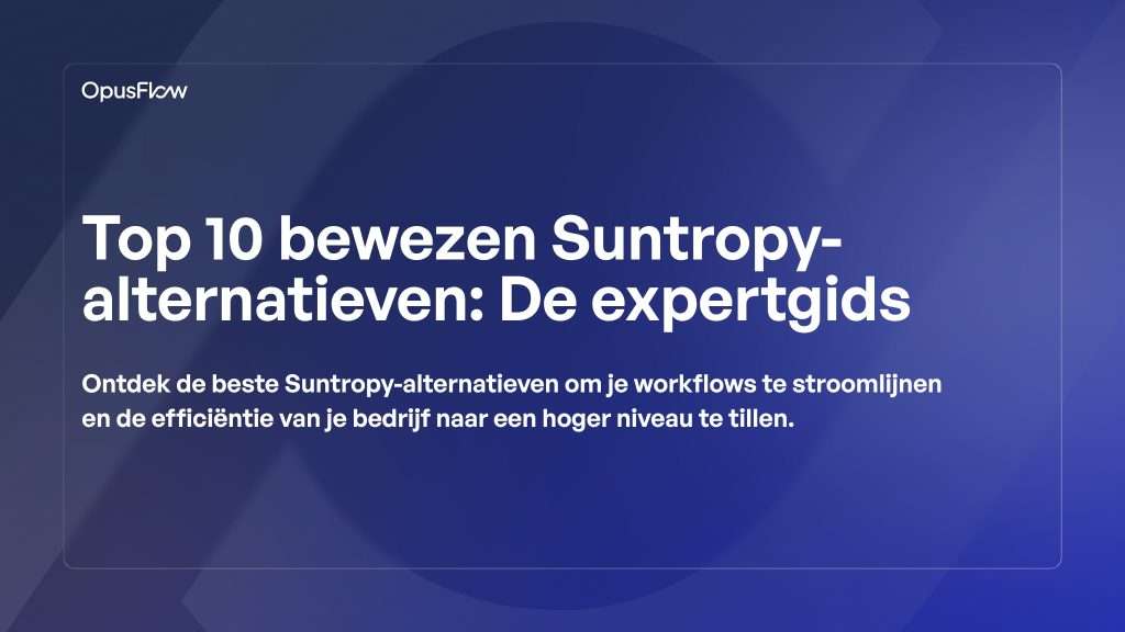 Top 10 bewezen Suntropy-alternatieven | OpusFlow