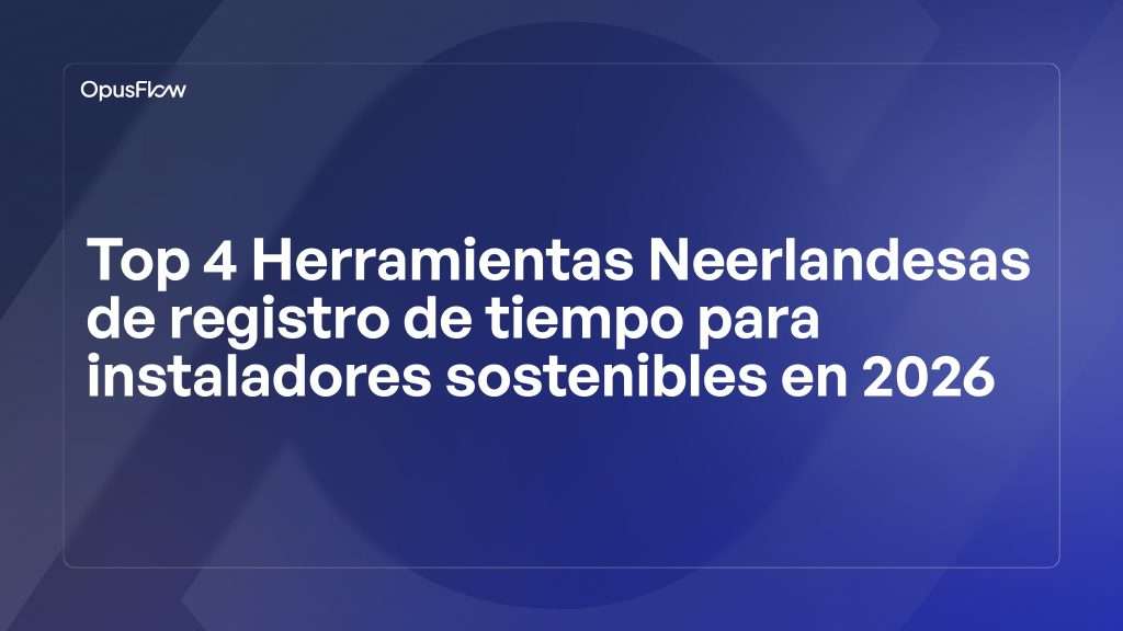 Top 4 herramientas holandesas de registro de tiempo | OpusFlow