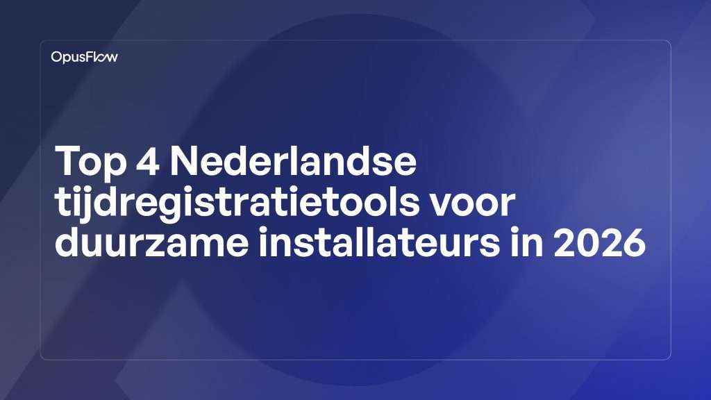 Top 4 Nederlandse tijdregistratietools | OpusFlow
