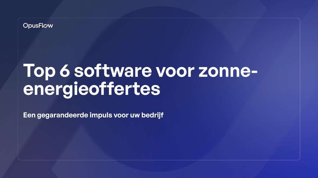 Top 6 solar proposal software | OpusFlow
