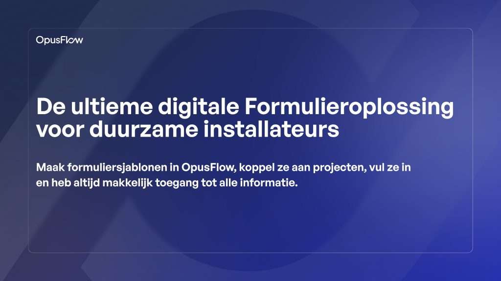 Ultieme oplossing voor digitale formulieren | OpusFlow