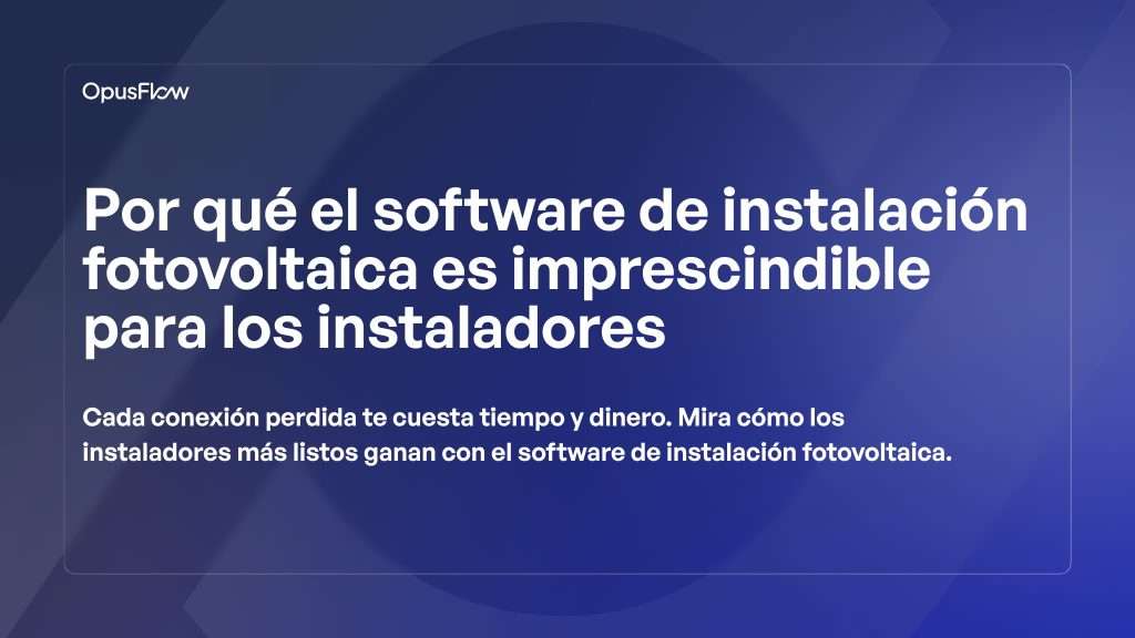 El software de instalación FV es imprescindible para los instaladores | OpusFlow