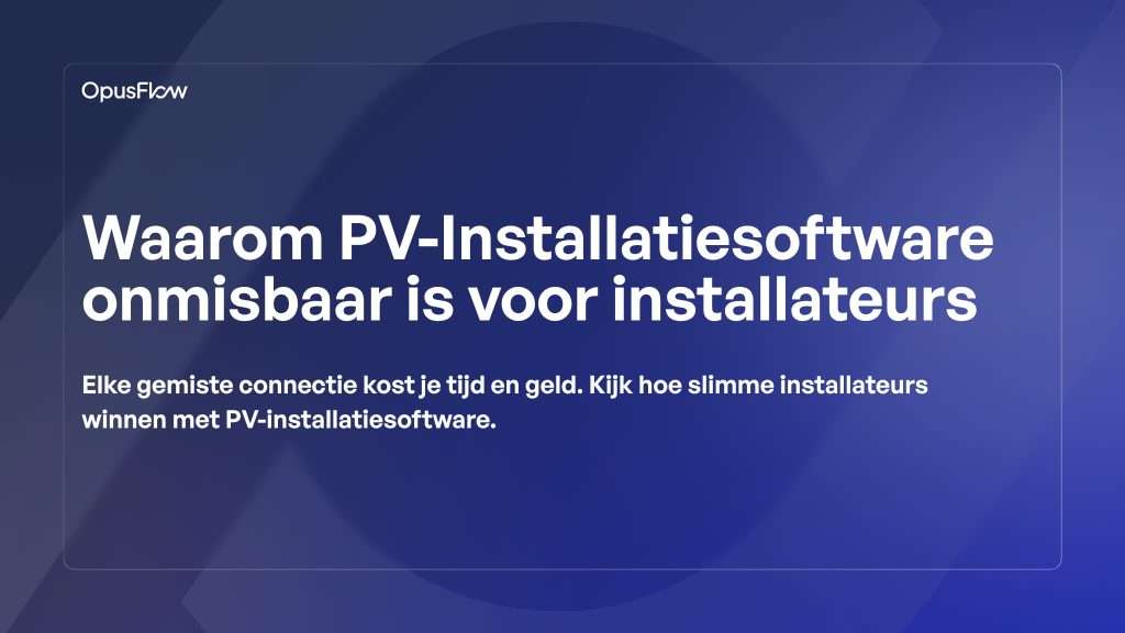 PV-installatiesoftware is een must-have voor installateurs | OpusFlow