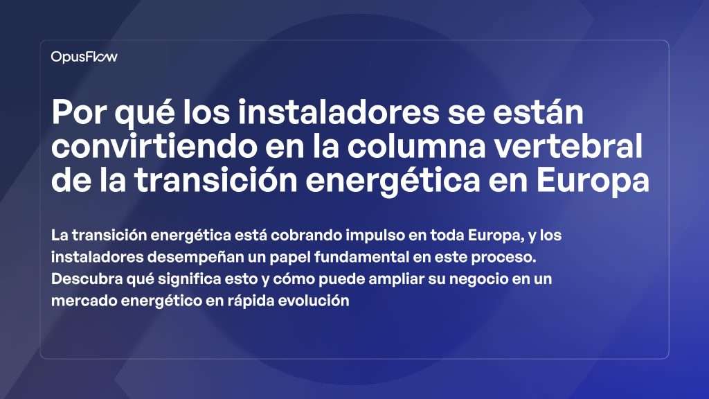 Por qué los instaladores se están convirtiendo en la columna vertebral | OpusFlow