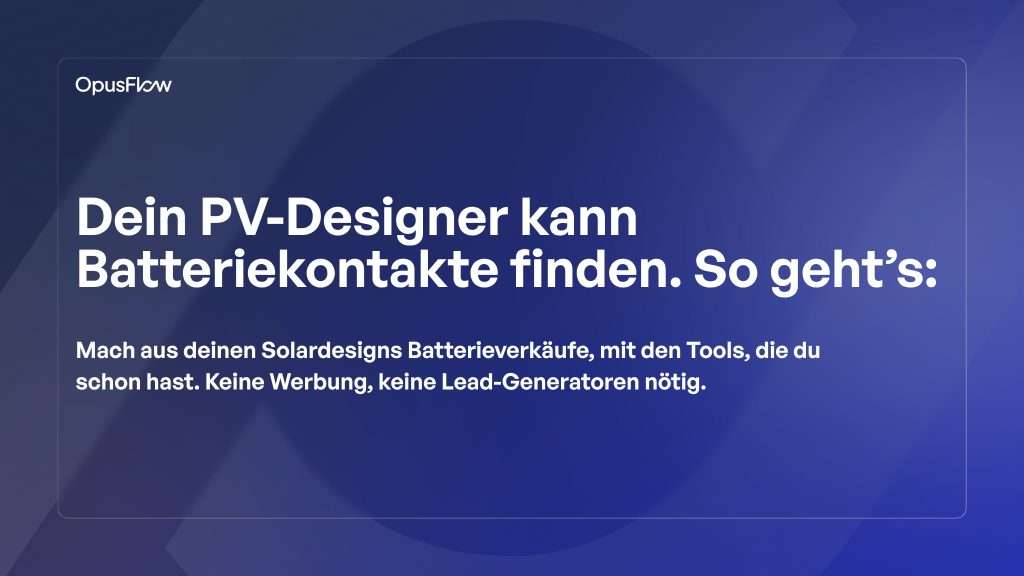 Dein PV-Designer kann Batterie-Leads finden | OpusFlow