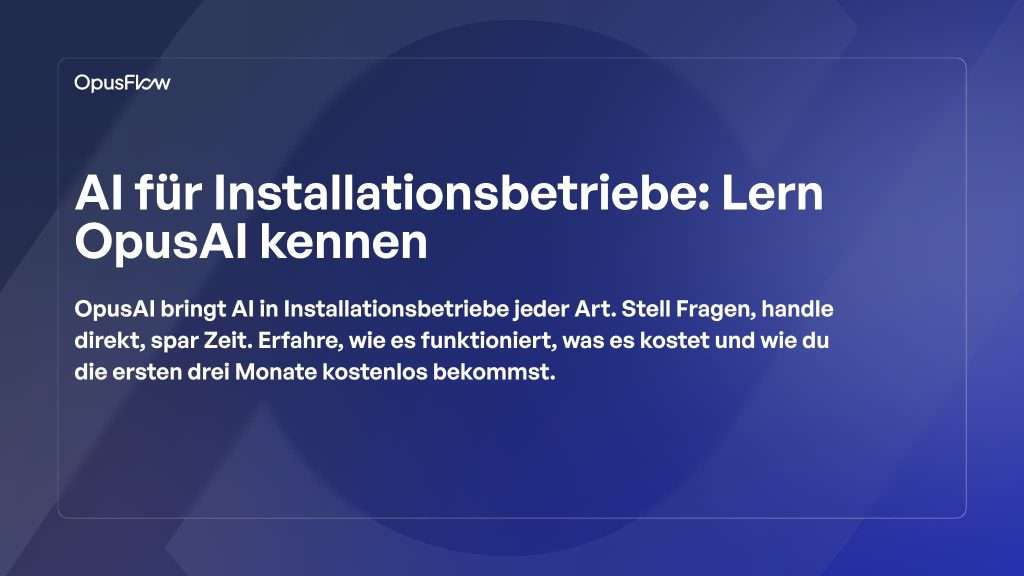 KI für Installationsbetriebe: OpusAI vorgestellt