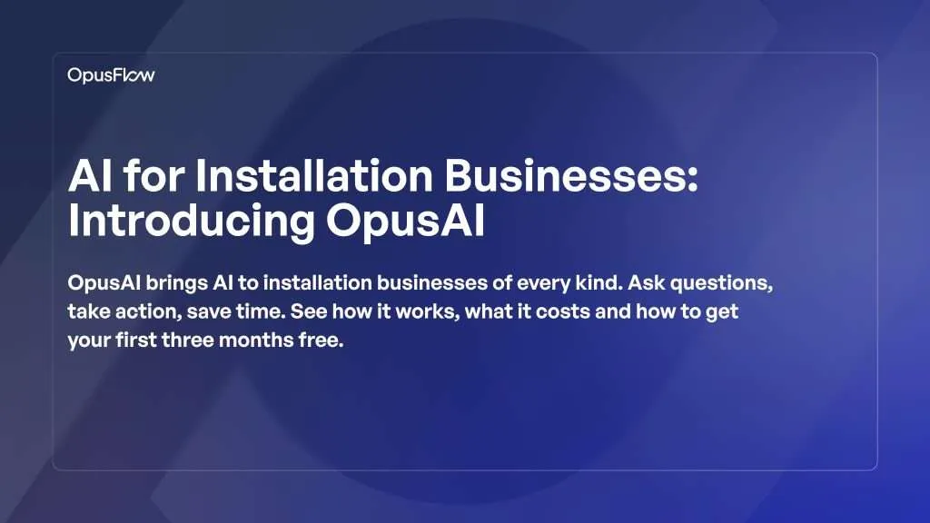 AI for Installation Businesses: Introducing OpusAI