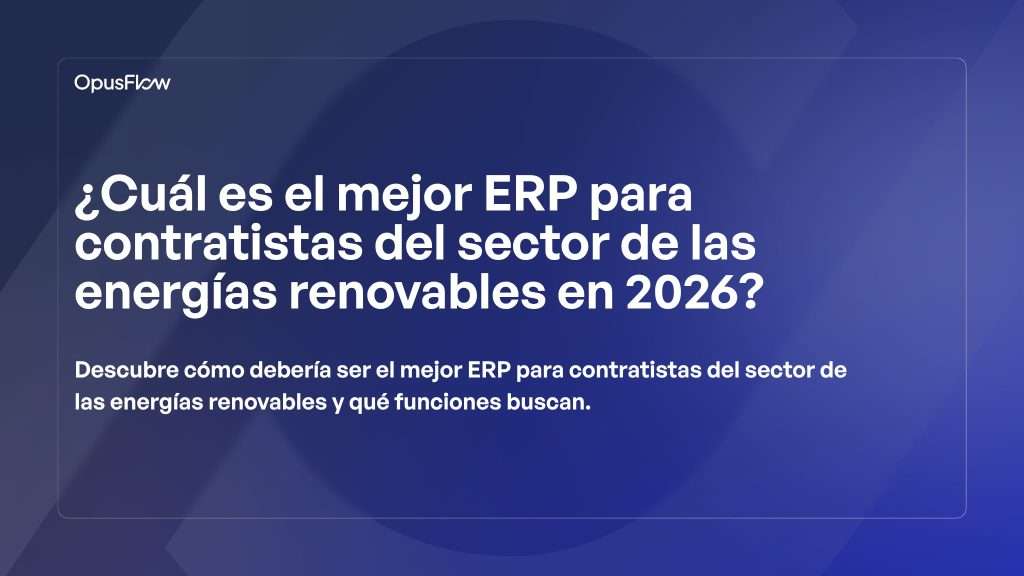 ERP para contratistas | OpusFlow