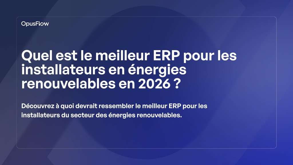 ERP pour les installateurs | OpusFlow