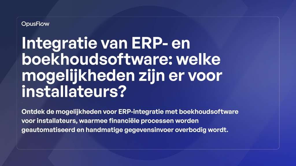 Integraties tussen ERP en boekhoudsoftware | OpusFlow