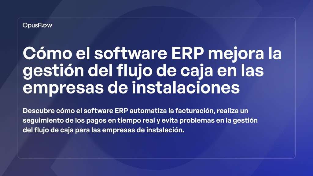 El software ERP mejora la gestión del flujo de caja | OpusFlow