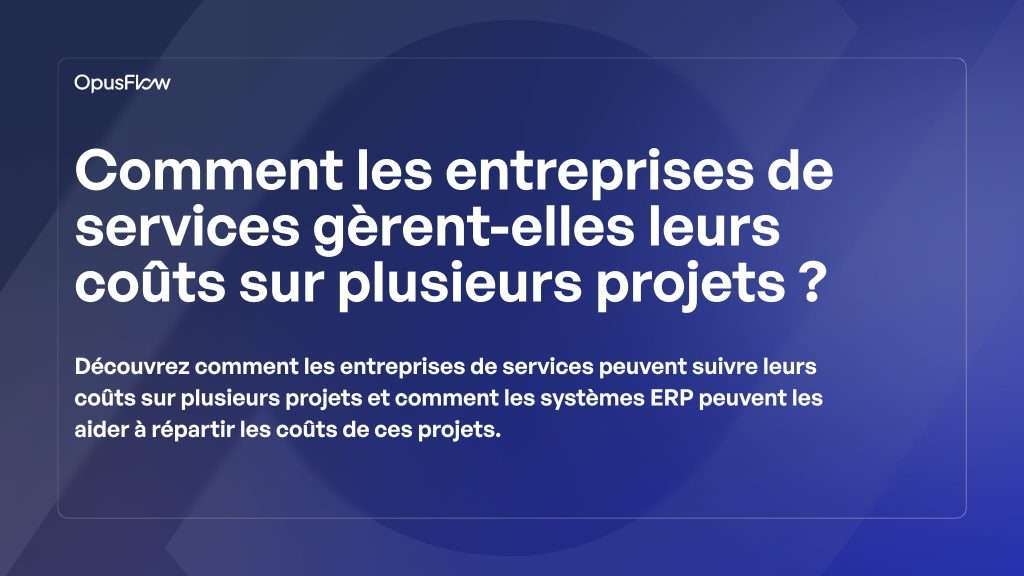 Les entreprises de services suivent leurs coûts | OpusFlow