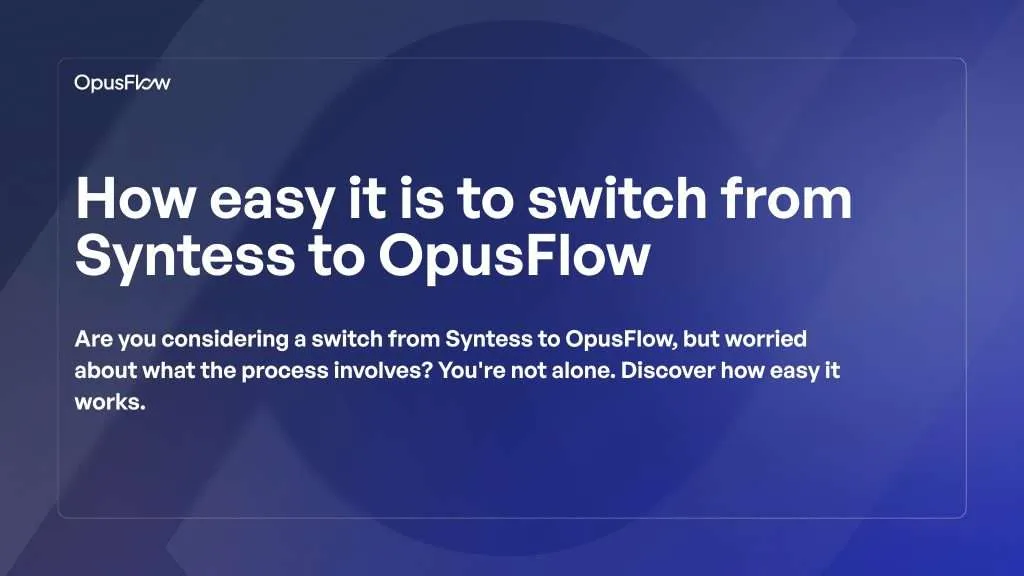 Switch from Syntess to OpusFlow | OpusFlow