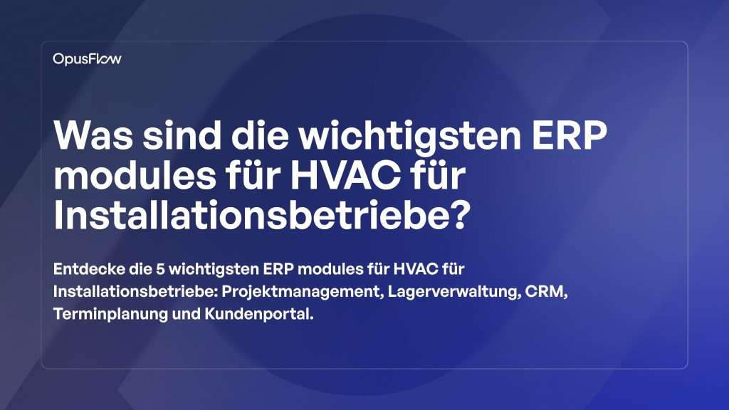 ERP-Module für HVAC-Unternehmen | OpusFlow