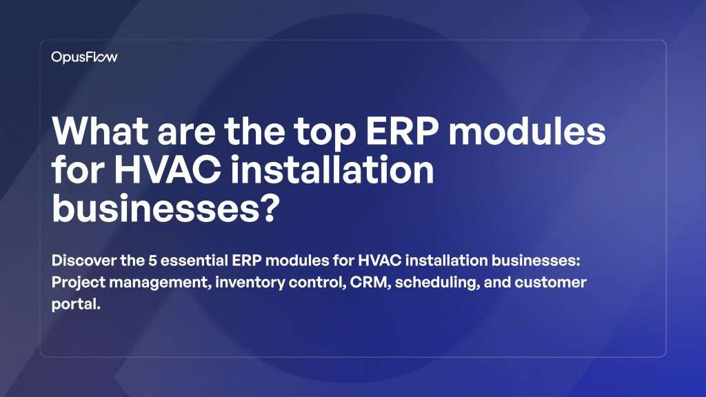 ERP modules for HVAC companies | OpusFlow