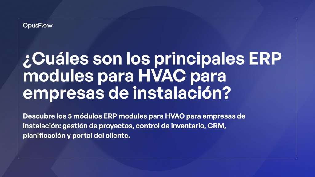 Módulos ERP para empresas de HVAC | OpusFlow